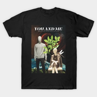 You and Me Against the Whole Wide Universe T-Shirt